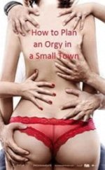 How To Plan An Orgy İn A Small Town Erotik Film izle