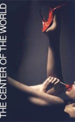 The Center of the World izle